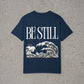Be Still Tee